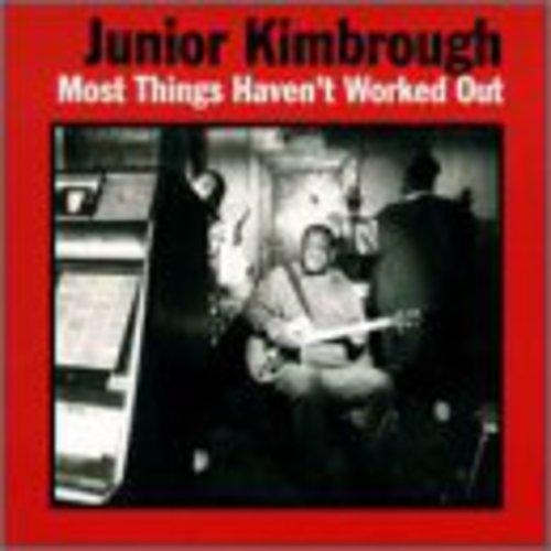 Junior Kimbrough- Most Things Haven't Worked Out (Vinyl) [ vinyl ]