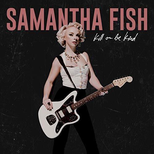 Samantha Fish- Kill Or Be Kind (Vinyl) [ vinyl ]
