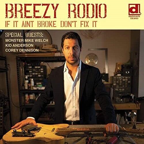 Breezy Rodio- If It Ain't Broke Don't Fix It (Vinyl) [ vinyl ]