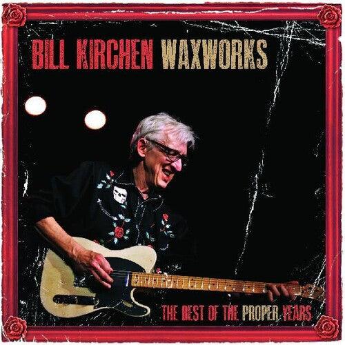 Bill Kirchen- Waxworks: The Best Of The Proper Years (Vinyl) [ vinyl ]