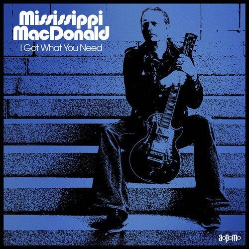 Mississippi Macdonald- I Got What You Need (Vinyl) [ vinyl ]