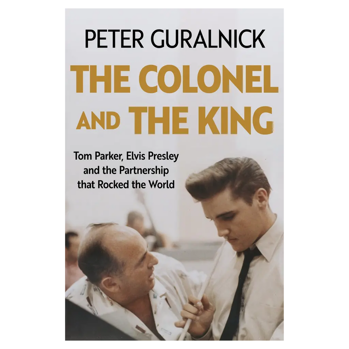 The Colonel and the King - Tom Parker, Elvis Presley and the Partnership that Rocked the World: Signed Book [ vinyl ]