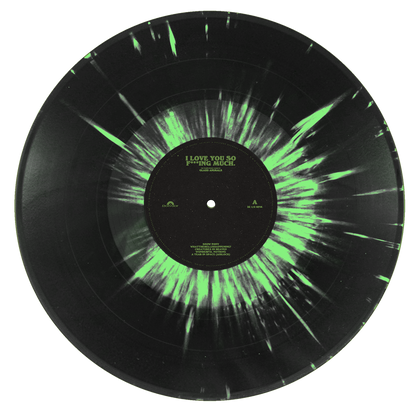 I Love You So F***ing Much: Spotify Fans First Black and Green Splatter Vinyl [ vinyl ]